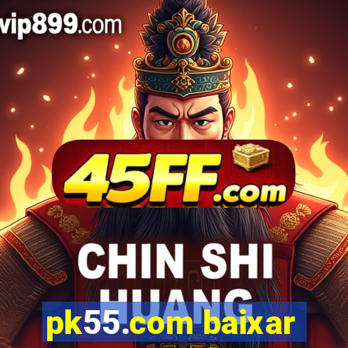 pk55.com baixar